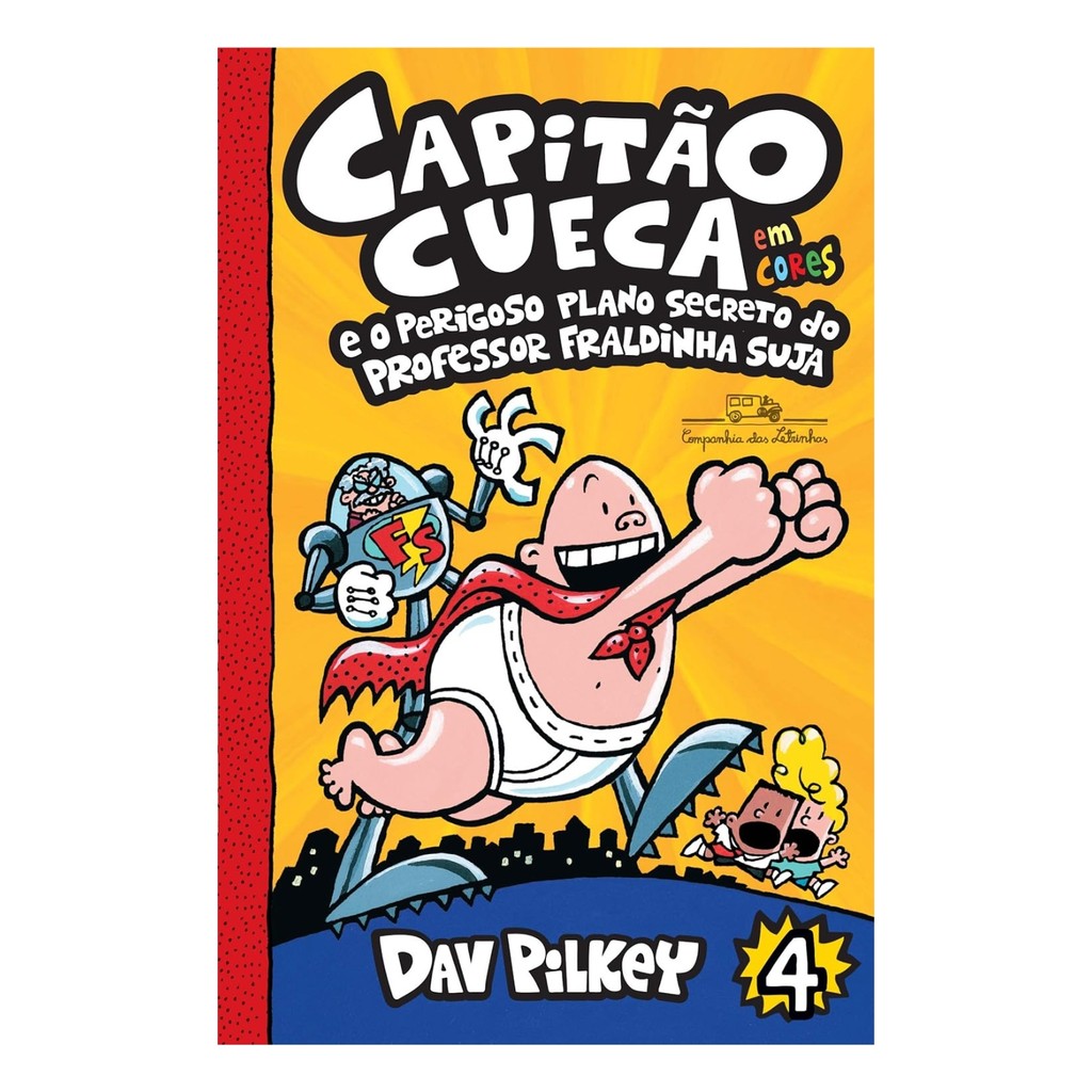 Livro Capitao Cueca - Vol. 04 - e o perigoso plano secreto do professor Fraldinha Suja, Dav Pilkey | Companhia das Letri