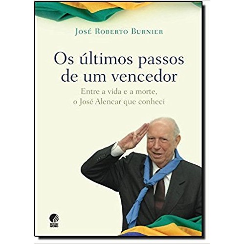 Os Últimos Passos de um Vencedor / Entre a Vida e a Morte o José Alen autor José Roberto Burnier