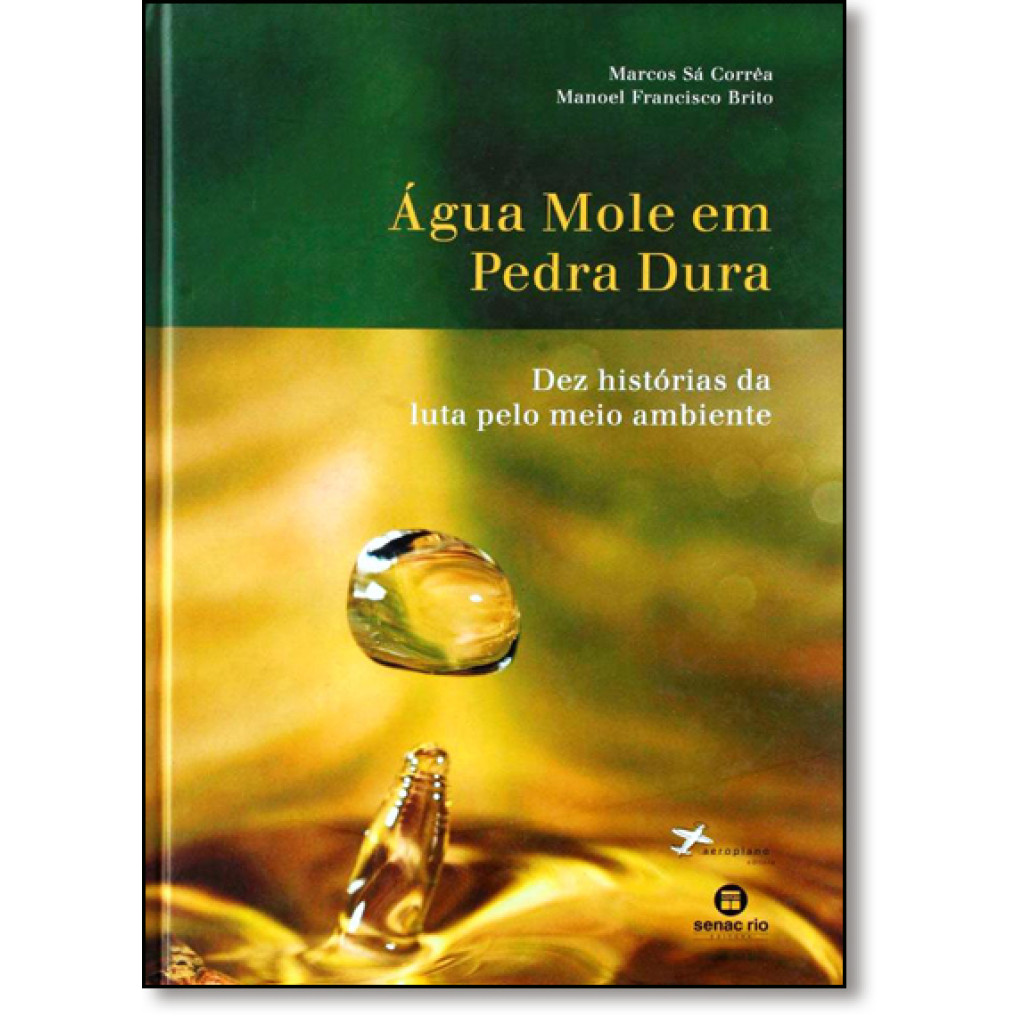 Água Mole em Pedra Dura: Dez Histórias da Luta Pelo Meio Ambiente