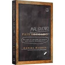 Pais Mal Educado ( Por Que Se Aprende Tao Pouco Nas Escolas autor Daniel Barros