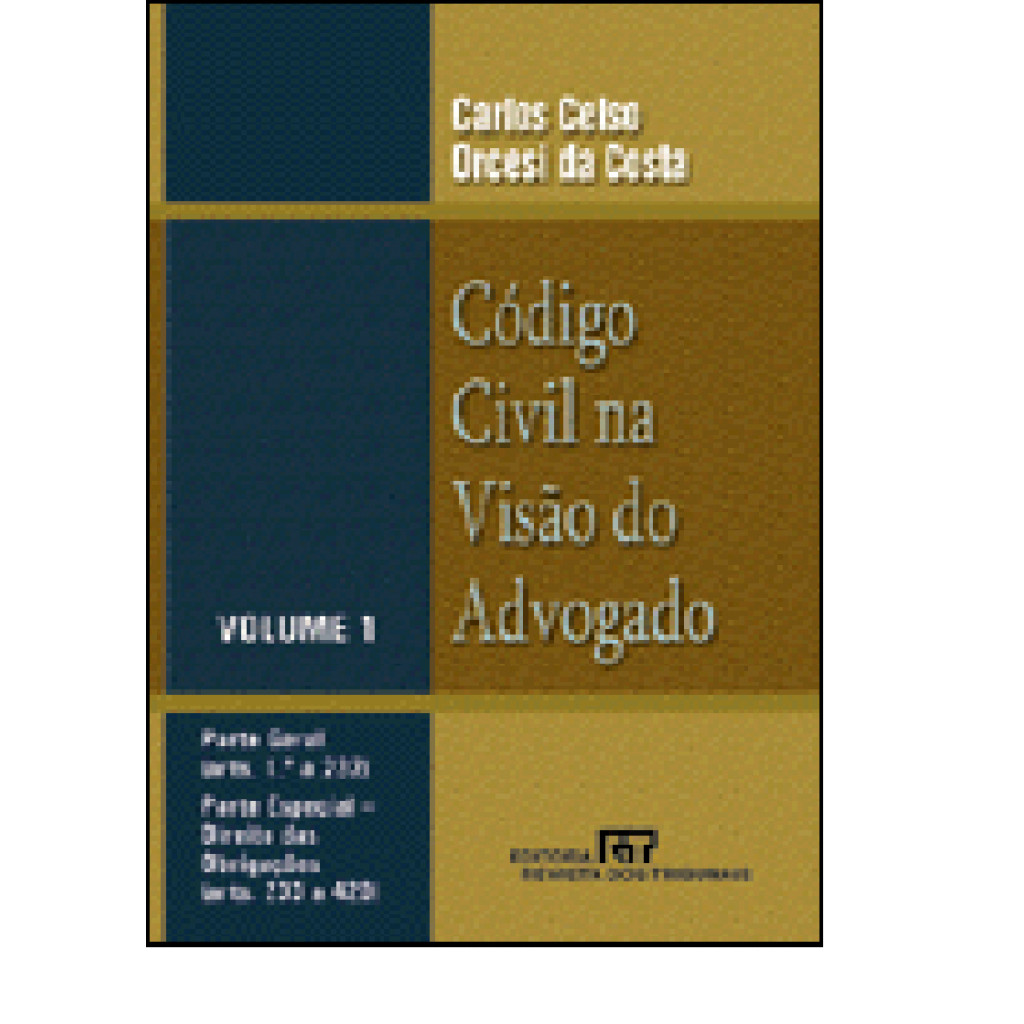 Código Civil na Visão do Advogado: Parte Geral - Arts. 1.º a 232 - Parte Especial - Direito das Obrigações - Arts. 233