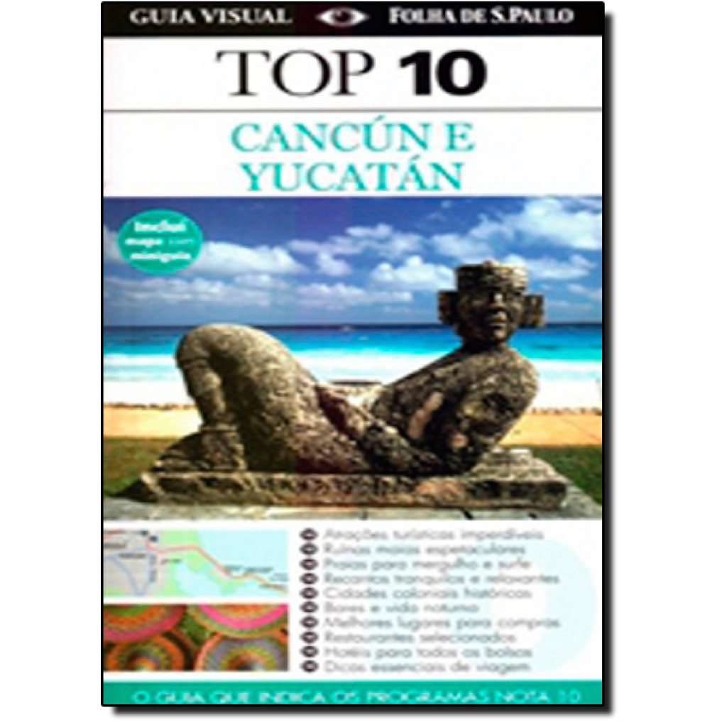 Guia Visual Top 10: Cancún e Yucatán - O Guia que Indica os Programas Nota 10