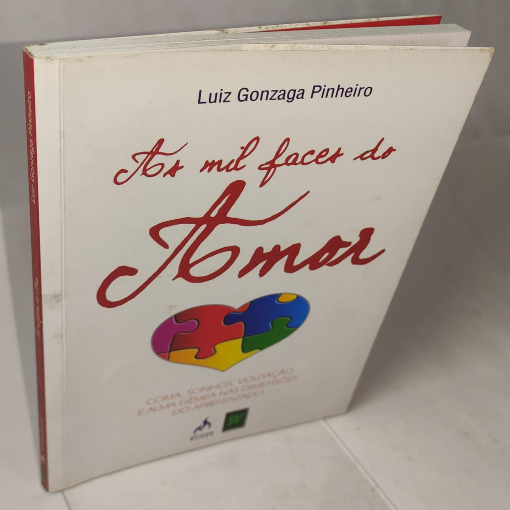 As mil faces do amor: Coma, sonhos, volitação e alma gêmea nas dimensões do aprendizado autor Luiz Gonzaga Pinheiro