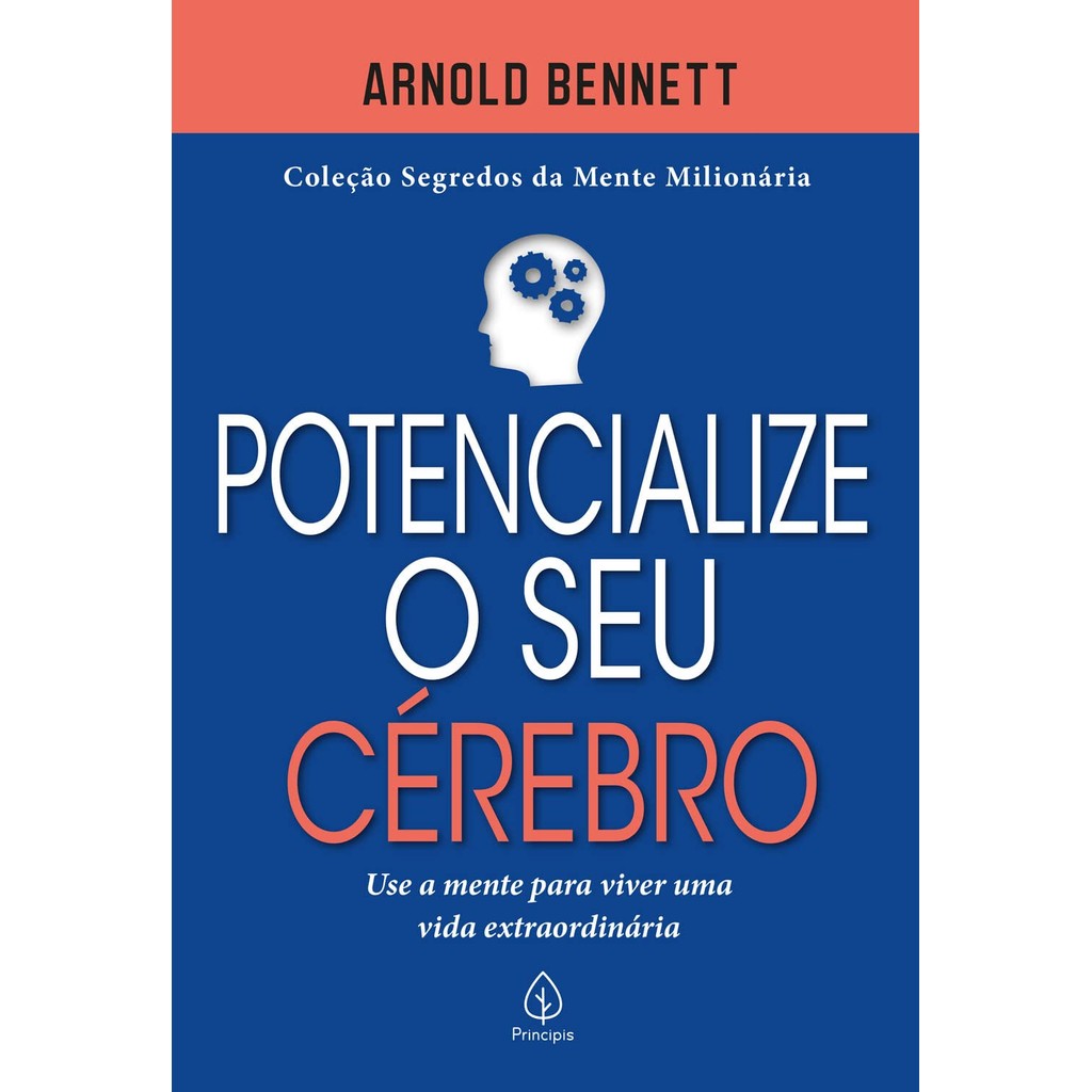Potencialize o seu Cérebro | Use a Mente Para Viver uma Vida Extraordinária | Arnold Bennett em Oferta na Shopee