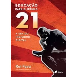 Educação Para O Seculo 21 - A Era Do Indivíduo Digital autor Rui Fava