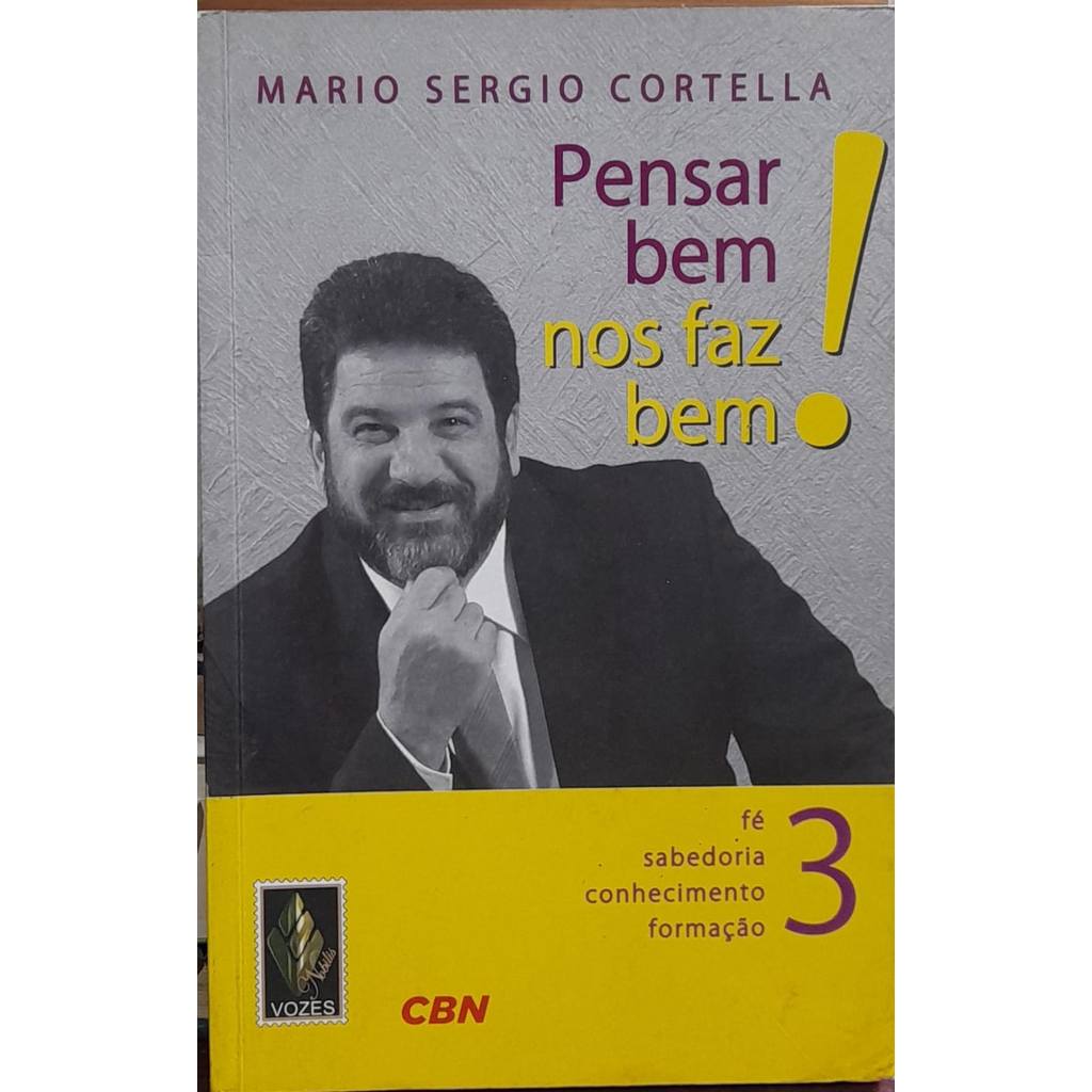 Pensar Bem Nos Faz Bem -  3 - Mario Sergio Cortella de Mario Sergio Cortella 8042241