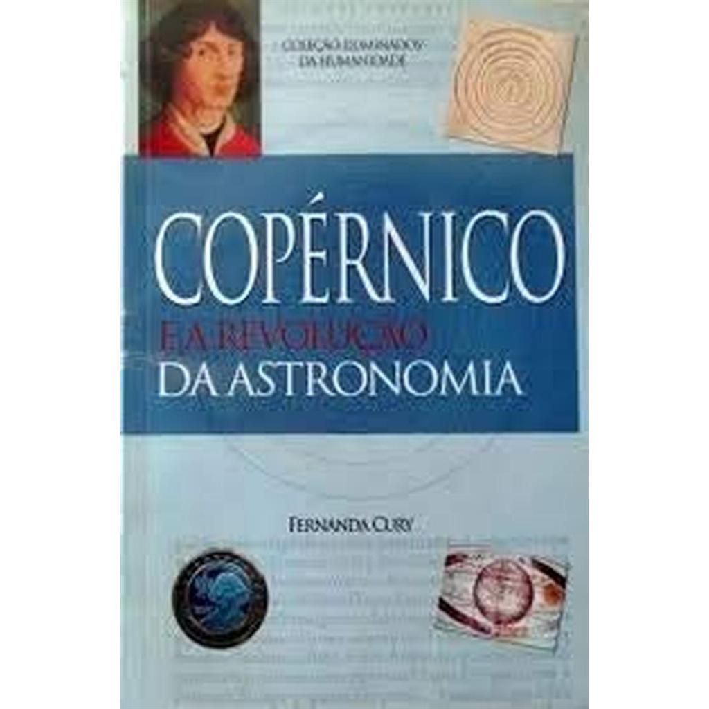 Copérnico e a revolução da astronomia autor Cury, Fernanda