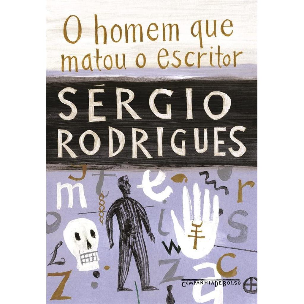 O homem que matou o escritor autor Sérgio Rodrigues