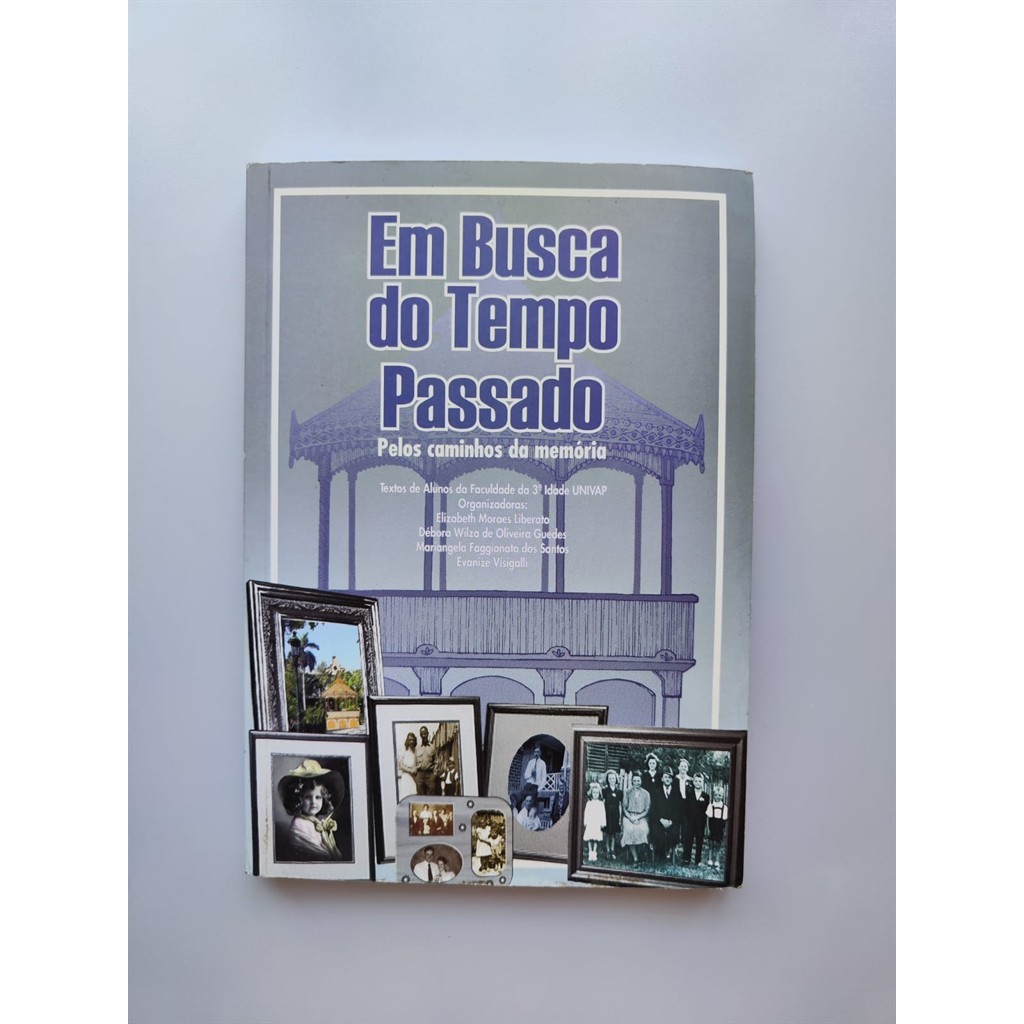 Em Busca do Tempo Passado: Pelos Caminhos da Memória autor Elizabeth Moraes Liberato e outros (Org.)