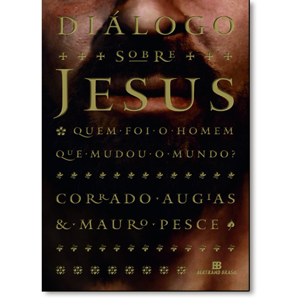 Diálogo sobre Jesus: Quem foi o homem que mudou o mundo?