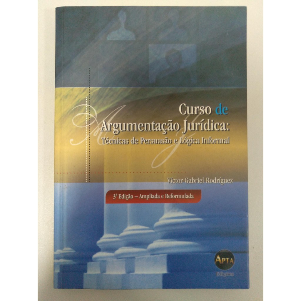 Curso de Argumentação Jurídica: Técnicas de Persuasão e Lógica Informal de Víctor Gabriel Rodríguez