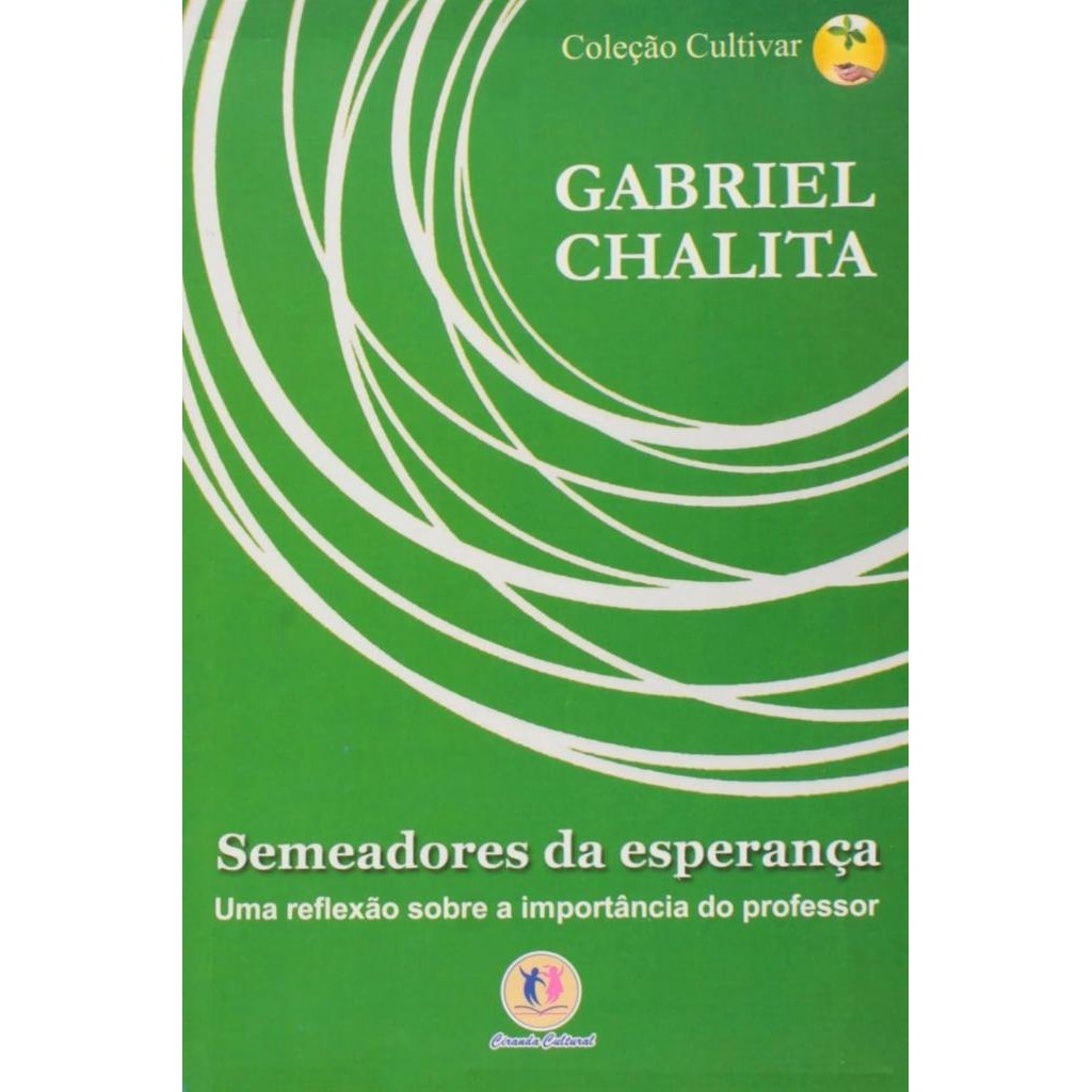 Livro: Semeadores da esperança - uma reflexão sobre a importância do professor Autor: Gabriel Chalita (Novo, Lacrado)