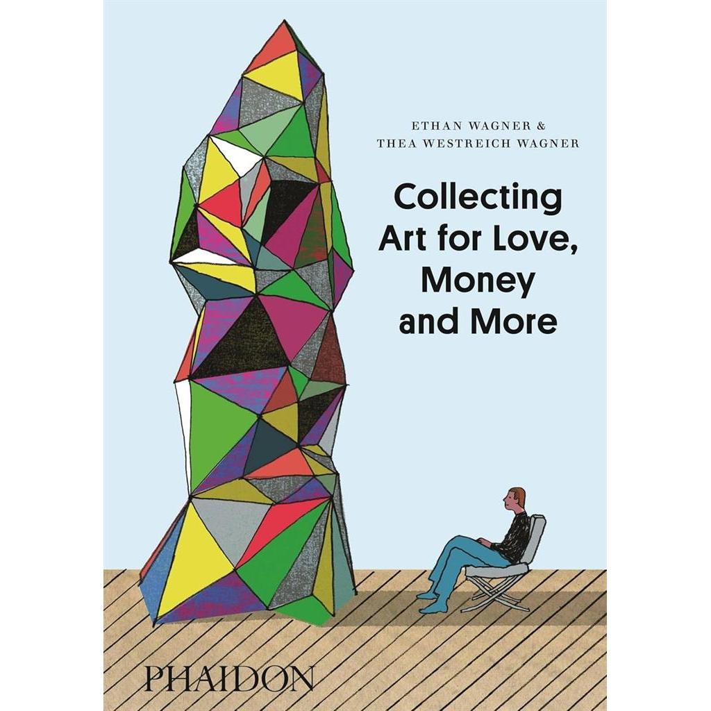 Collecting Art for Love, Money and More autor Ethan Wagner e Thea Westreich Wagner