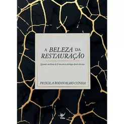 A beleza da restauração | Priscila Rodovalho Cunha