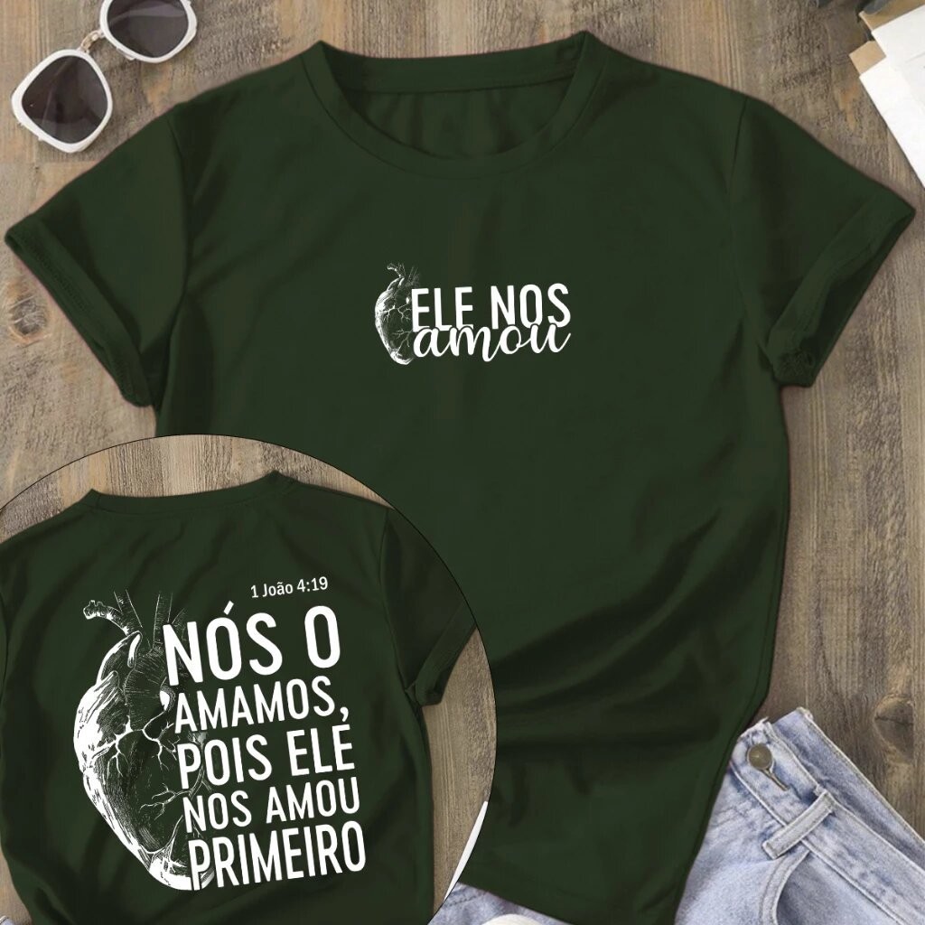 Camiseta Ele Nos Amou Primeiro Moda Cristã Evangélica Unissex Malha 100% Algodão Linha Premium