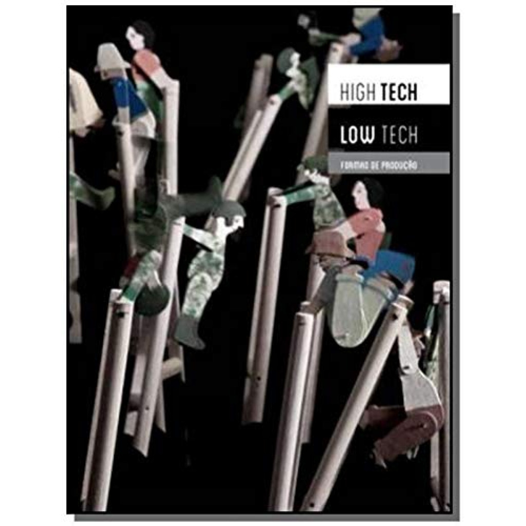 High Tech Low Tech: Formas de Produção