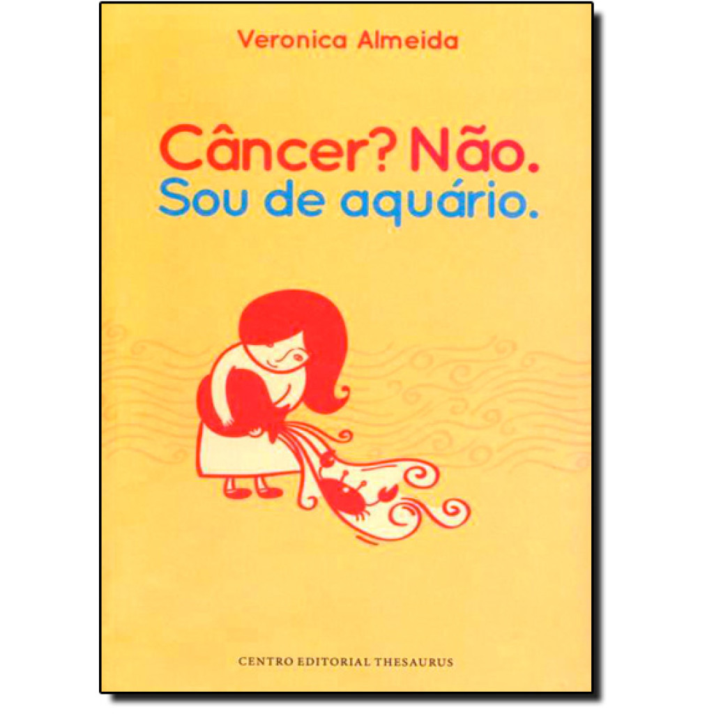 Câncer? não. sou de aquário
