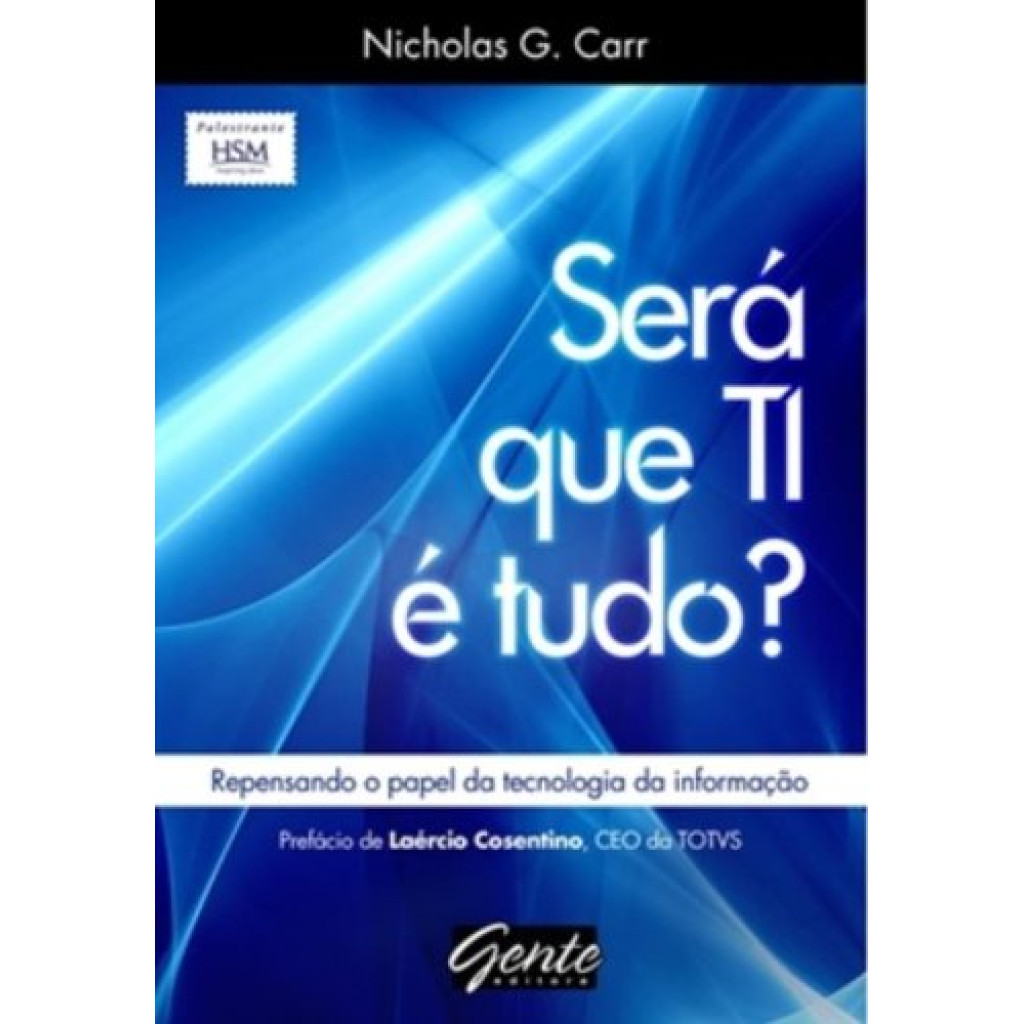 SERA QUE TI E TUDO? - REPENSANDO O PAPEL DA TECNOLOGIA DA INFORMACAO