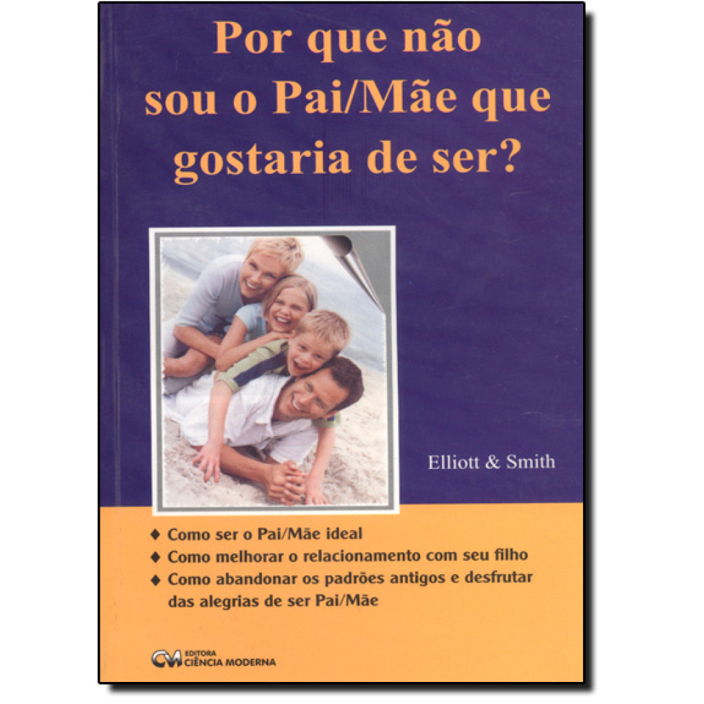 Por que Não Sou o Pai - Mãe que Gostaria de Ser?