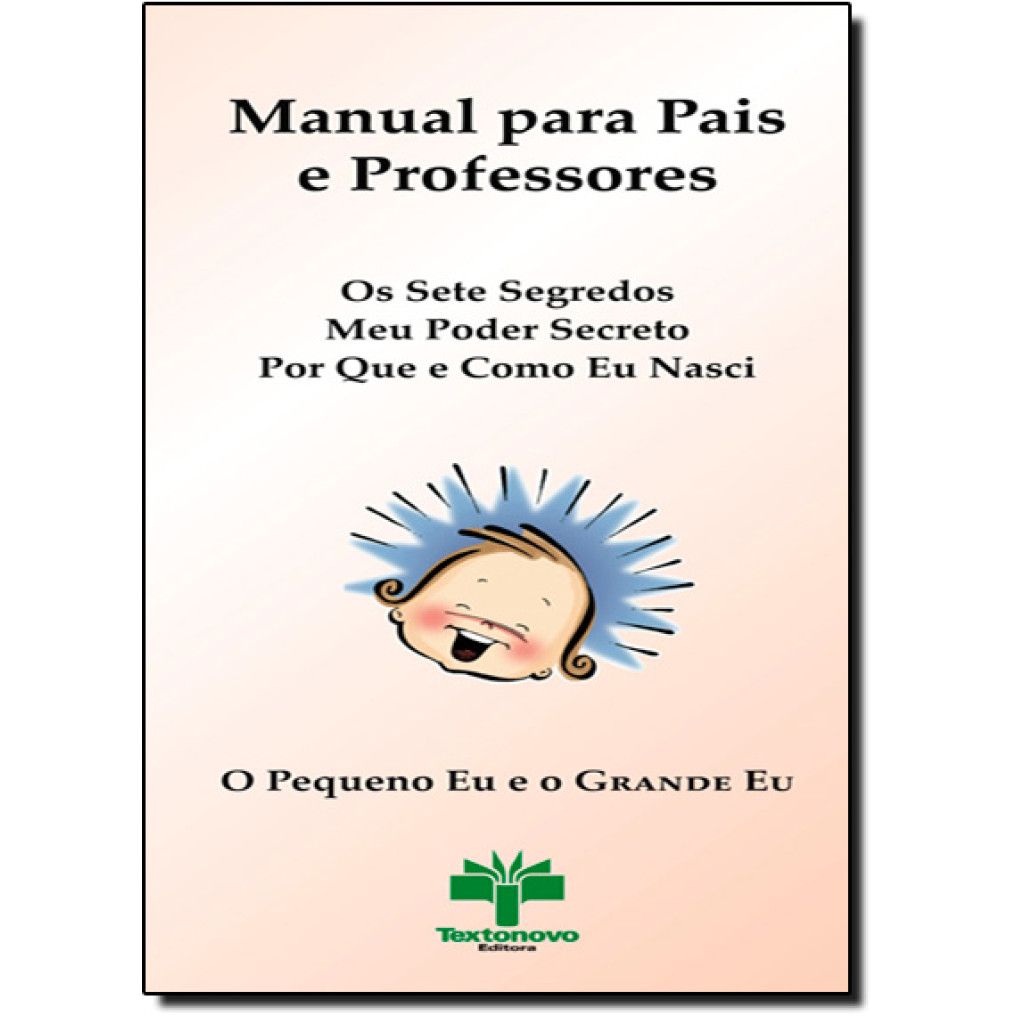 Manual Para Pais e Professores: Para Orientar o Uso Dos Livros Os Setes Segredos - Meu Poder Secreto - Por Que e Como