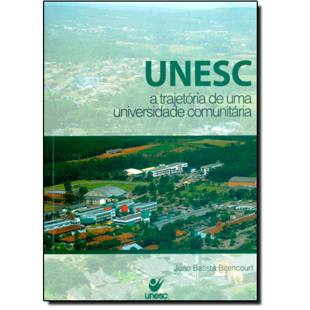 Unesc a Trajetória de uma Universidade Comunitária