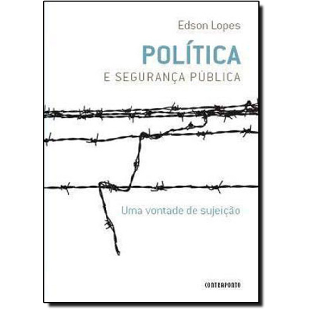 Politica E Seguranca Publica: Uma Vontade De Sujeicao