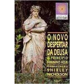O Novo Despertar da Deusa - o Princípio Feminino Hoje autor Shirley Nicholson