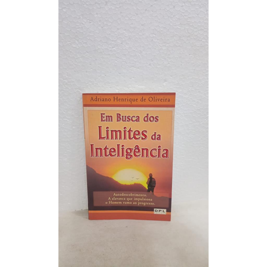 Em Busca dos Limites da Inteligencia autor Adriano Henrique de Oliveira