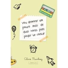 VOU DEMORAR UM POUCO MAIS DE DUAS HORAS PARA PODER TE CONTAR autor ALINE MUNHOZ
