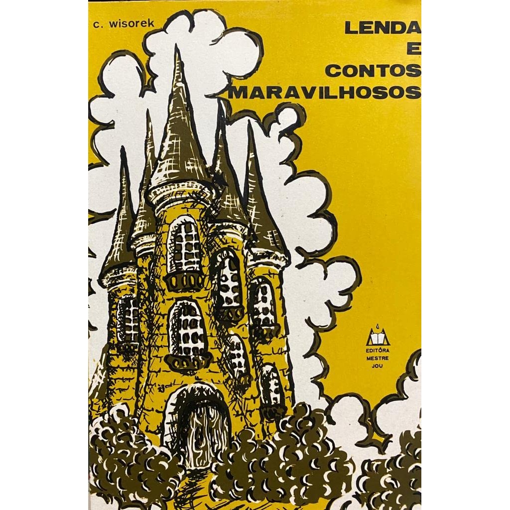 Livro: Lenda e Contos Maravilhosos Autor: C. Wisorek (Antigo - Novo, Lacrado)