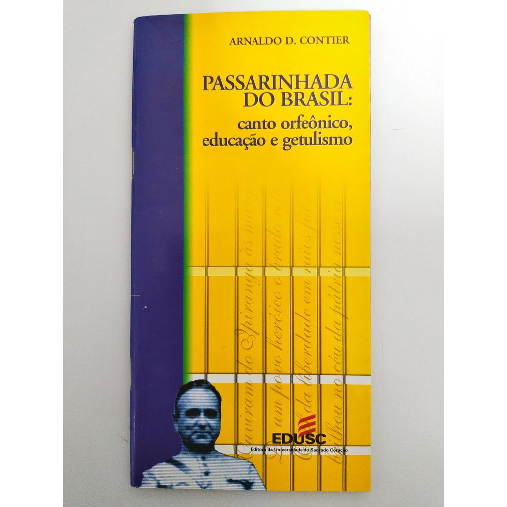Passarinhada do Brasil: canto orfeônico, educação e getulismo de Arnaldo D. Contier