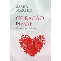 Coração de Mãe | Dia Após Dia, Todo Dia | Samia Marsili