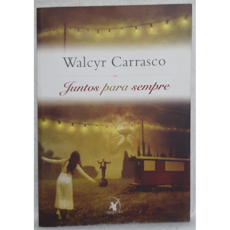 Livro Juntos Para Sempre - Walcyr Carrasco - Editora Arqueiro