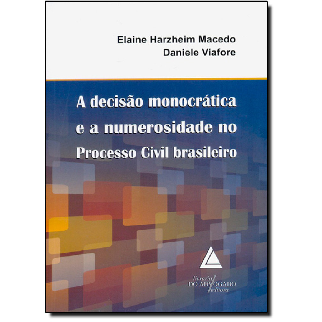 Decisão Monocrática e a Numerosidade no Processo Civil Brasileiro, A