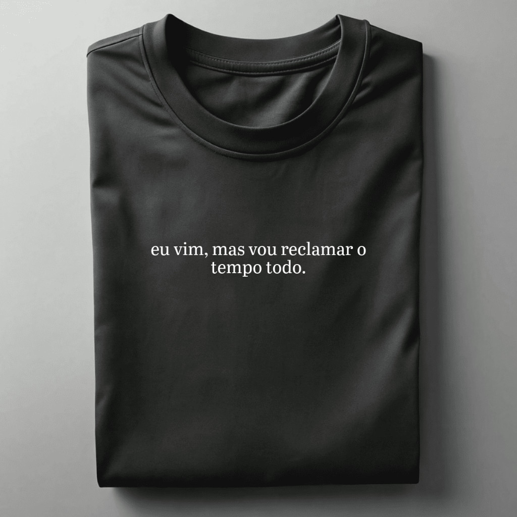 Camiseta Masculina Algodão Orgânico Básica Frase Eu Vim Mas Vou Reclamar Malha De Algodão Nixx Store