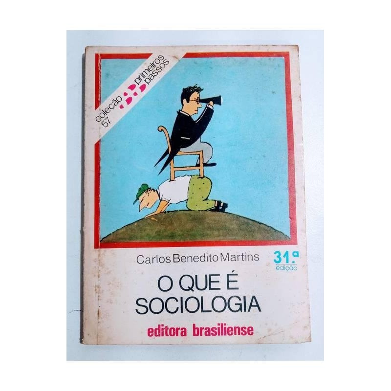 O que é Sociologia - Coleçao Primeiros Passos N 57 autor Carlos Benedito Martins