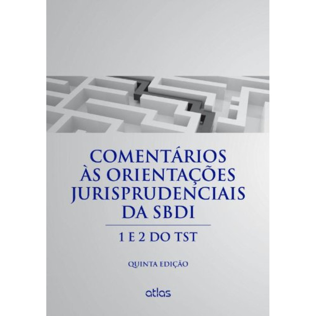 Comentários Às Orientações Jurisprudenciais da Sbdi: 1 e 2 do Tst