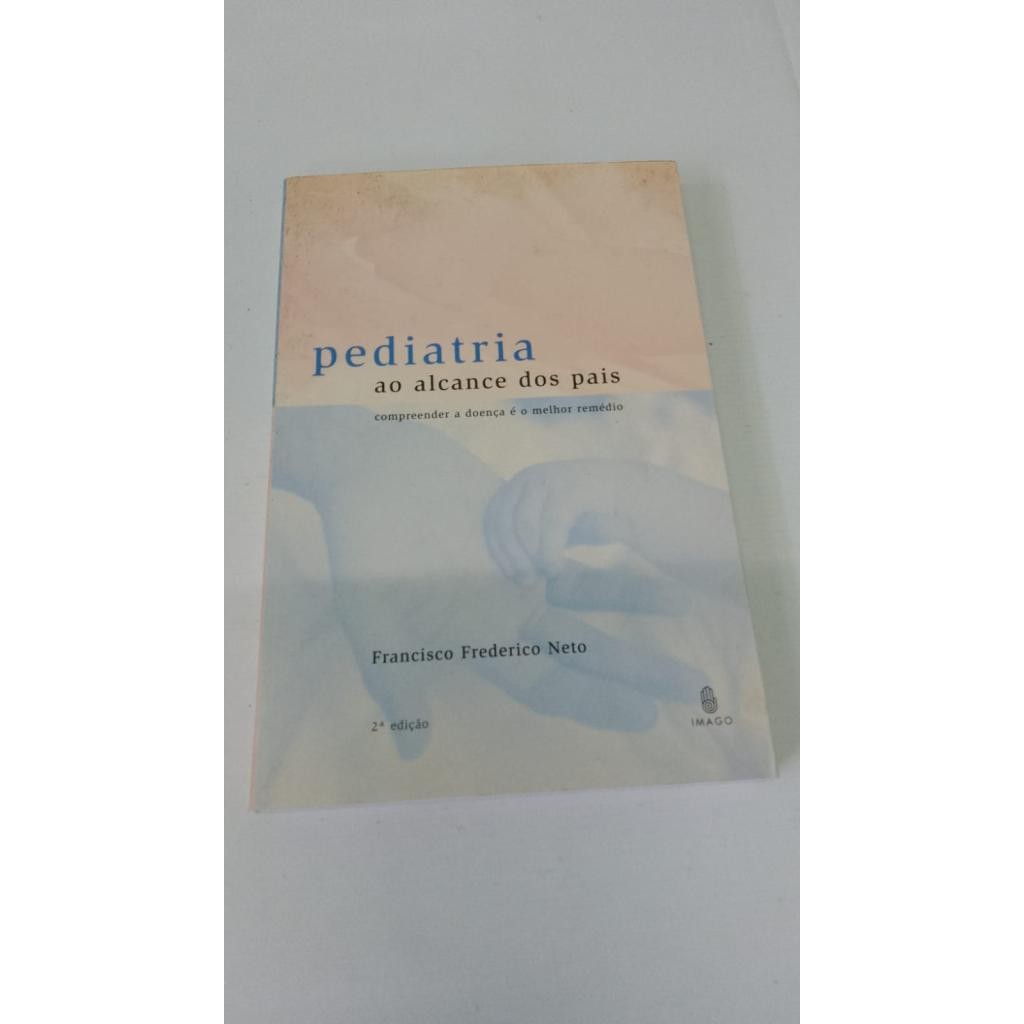 Pediatria ao alcance dos pais 2a edição compreender a Doença é o Melhor Remédio
