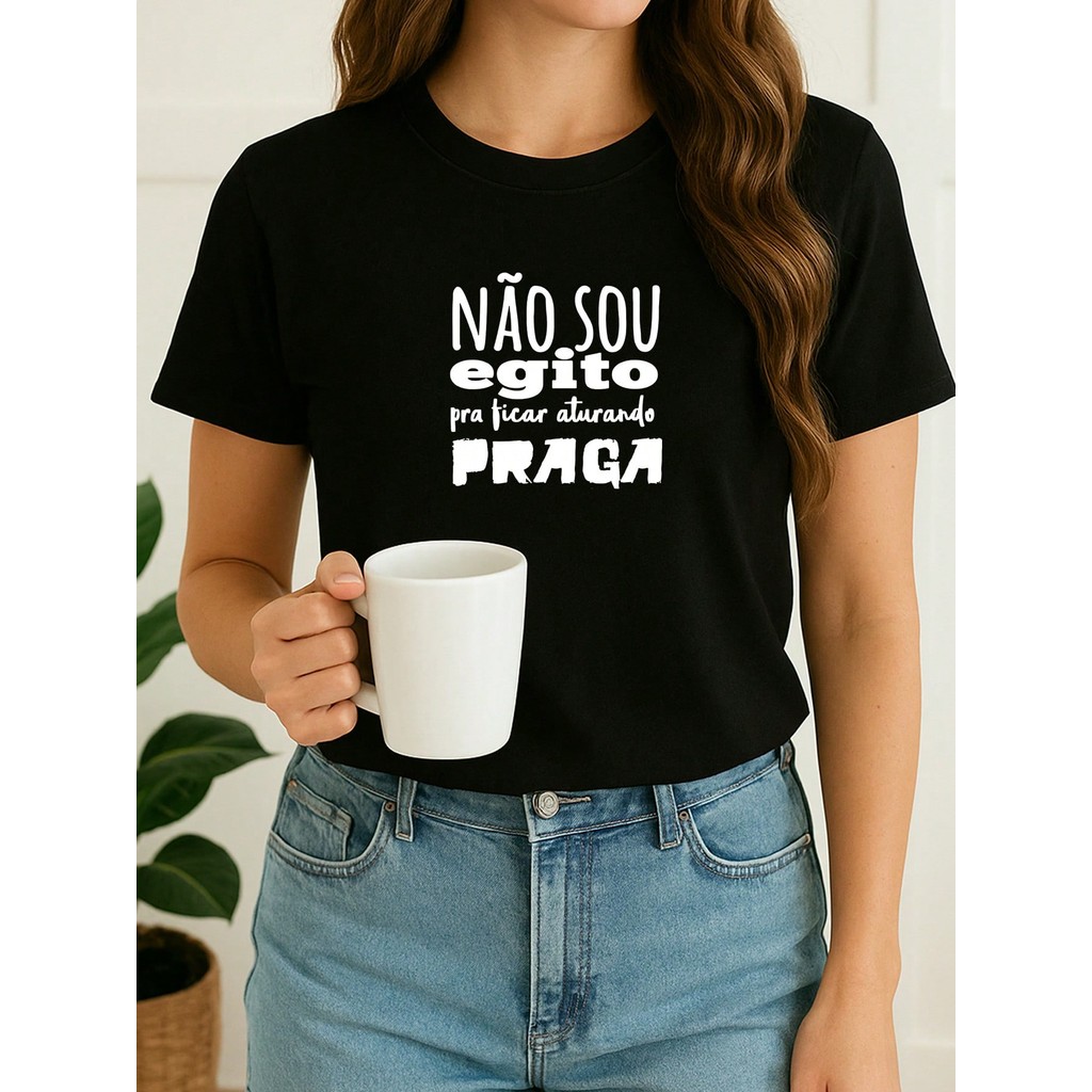 Camiseta Feminina Babylook Não Sou Egito Pra Ficar Aturando Praga Frases Estampada 100% Algodão
