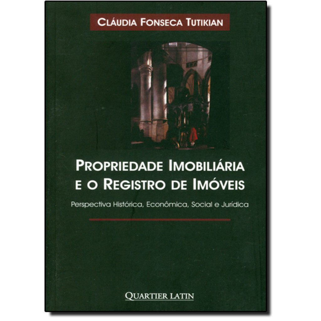 Propriedade Imobiliária e o Registro de Imóveis - Perspectiva Histórica, Econômica, Social e Jurídica