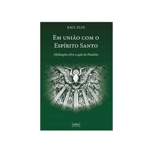 Imagem Em União Com O Espírito Santo: Meditações Sobre A Ação Do Paráclito de Raul Plus 7489323