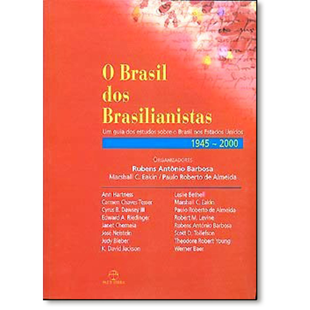 Brasil dos Brasilianistas, O: Um Guia dos Estudos Sobre o Brasil nos Estados Unidos, 1945-2000