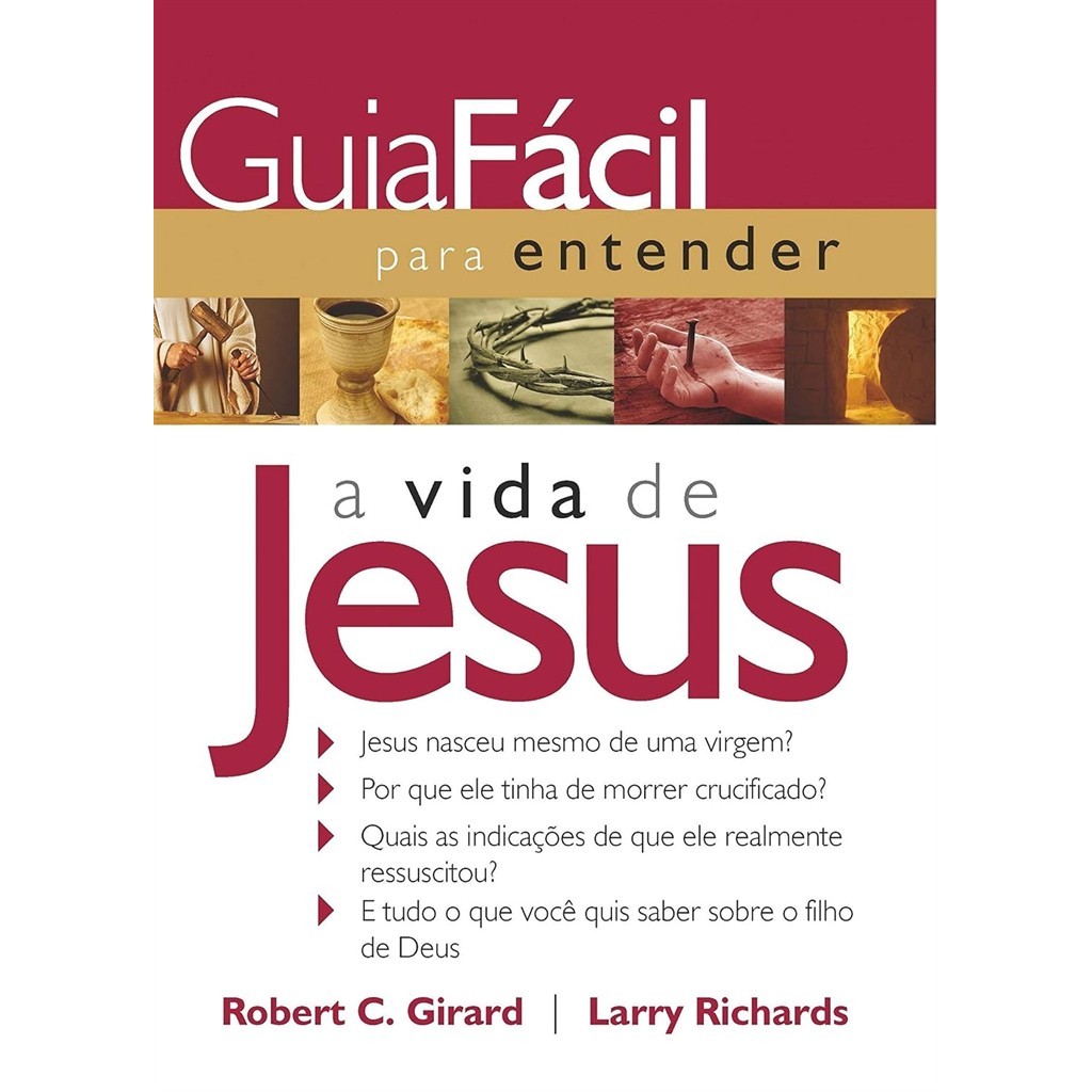 Guia Fácil para Entender a Vida de Jesus autor Robert C. Girard / Larry Richards