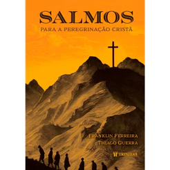 Salmos Para a Peregrinação Cristã | Franklin Ferreira e Thiago Guerra
