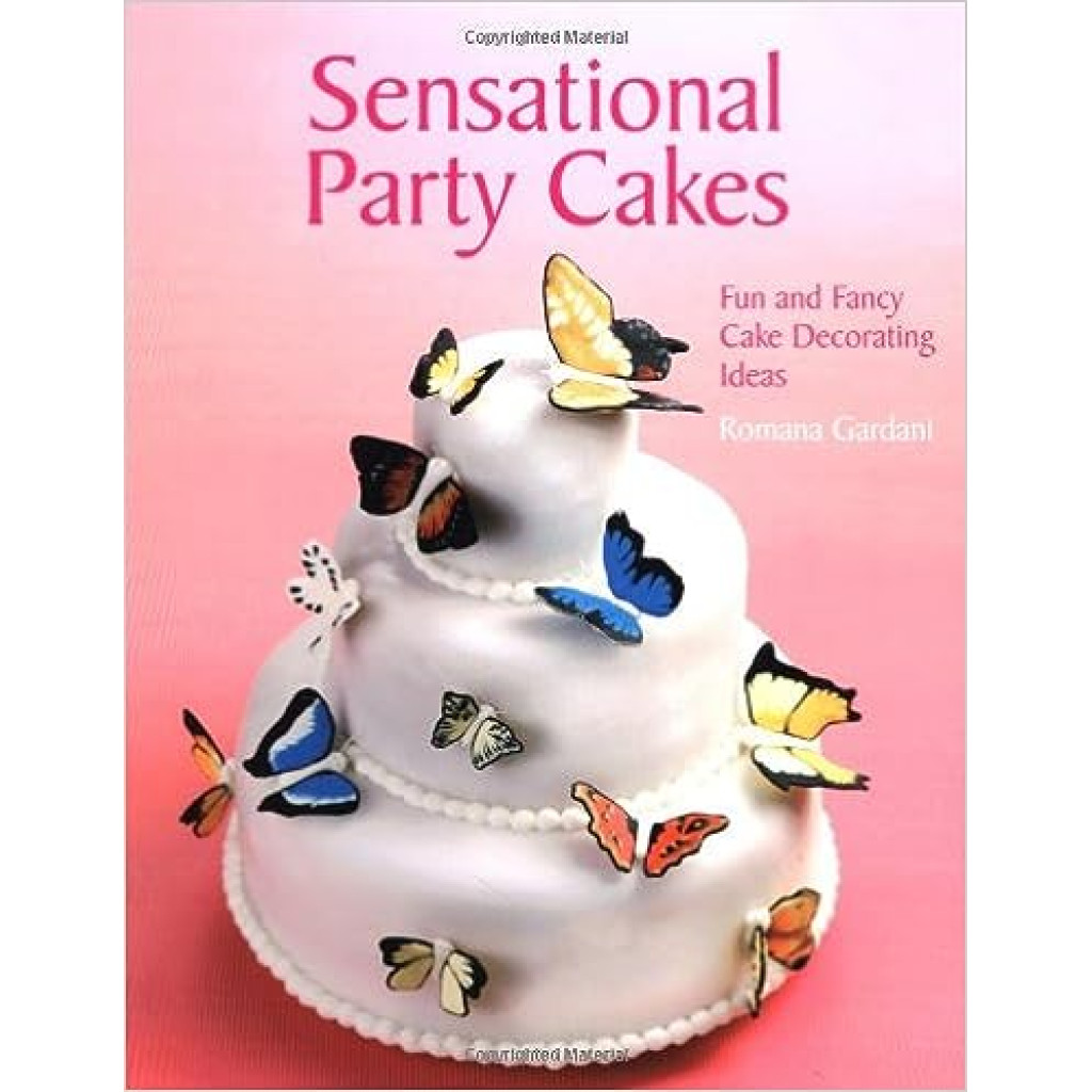 Sensational Party Cakes: Fun and Fancy Cake Decorating Ideas