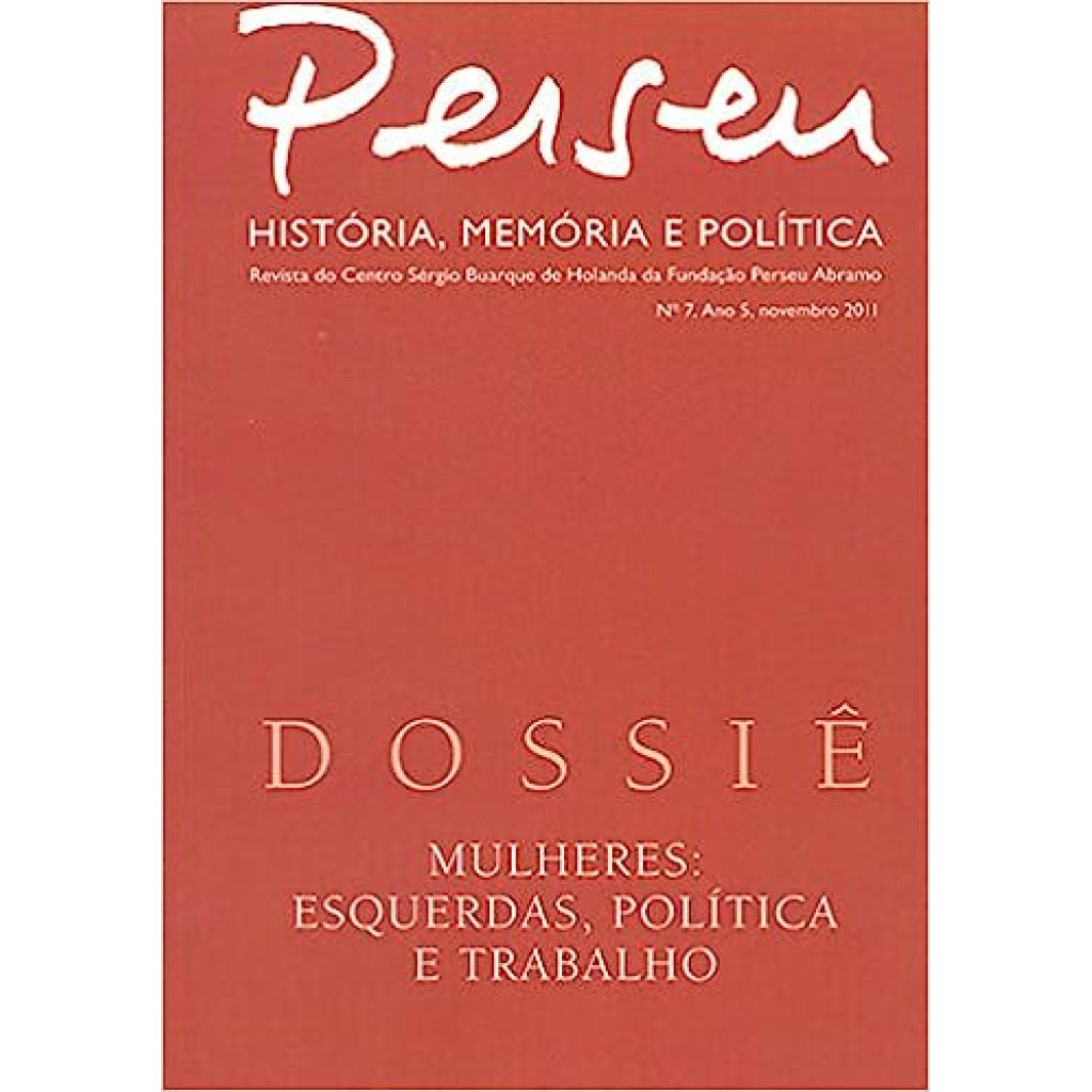 Perseu - História, Memória e Política: Dossiê - Mulheres - Esquerdas, Política e Trabalho