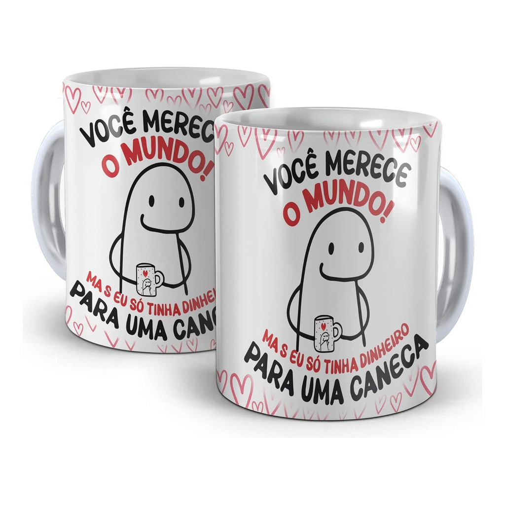 Caneca Divertida - Meme Bento Flork - Você Merece O Mundo