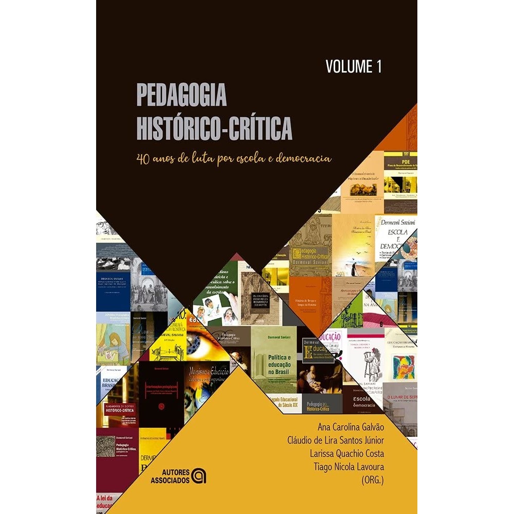 Pedagogia Histórico - Crítica Vol. 1: 40 Anos de Luta por Escola e Democracia autor Ana Carolina Galvão e Outros