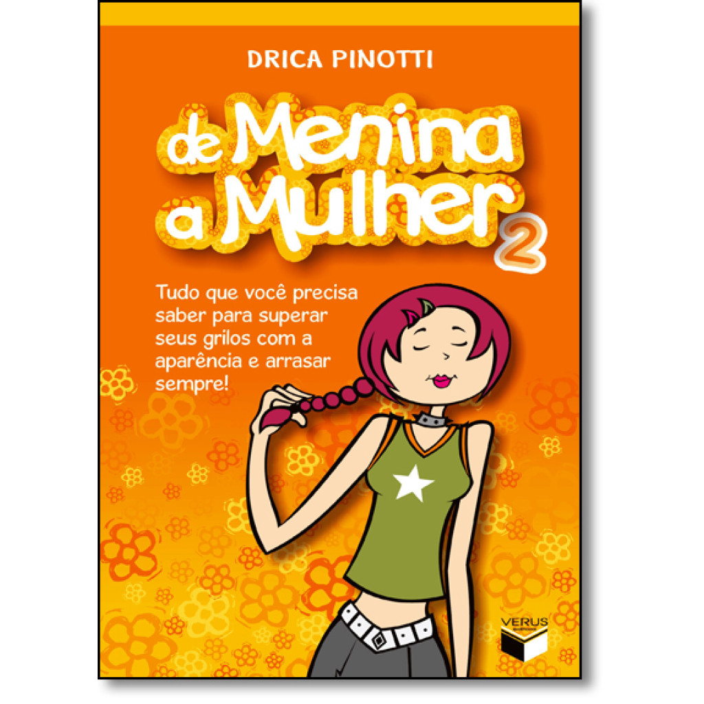 De menina a mulher 2: Tudo que você precisa saber para superar seus grilos com a aparência e arrasar sempre