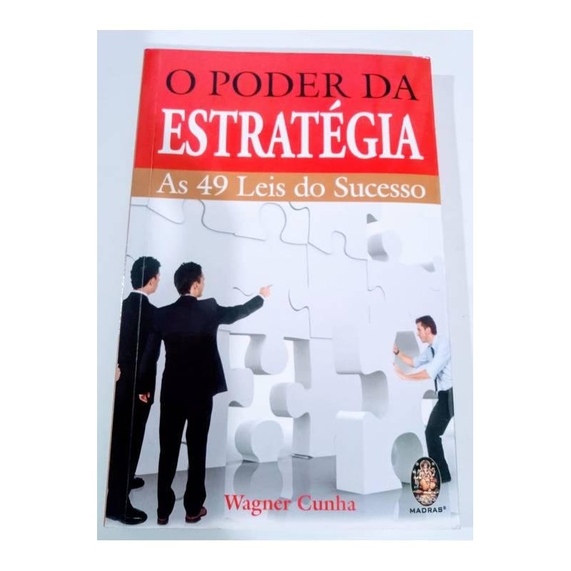 O Poder da Estratégia. as 49 Leis do Sucesso autor Wagner Cunha